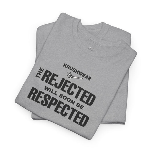 Krushwear The Rejected Will Soon Be Respected' T Shirt