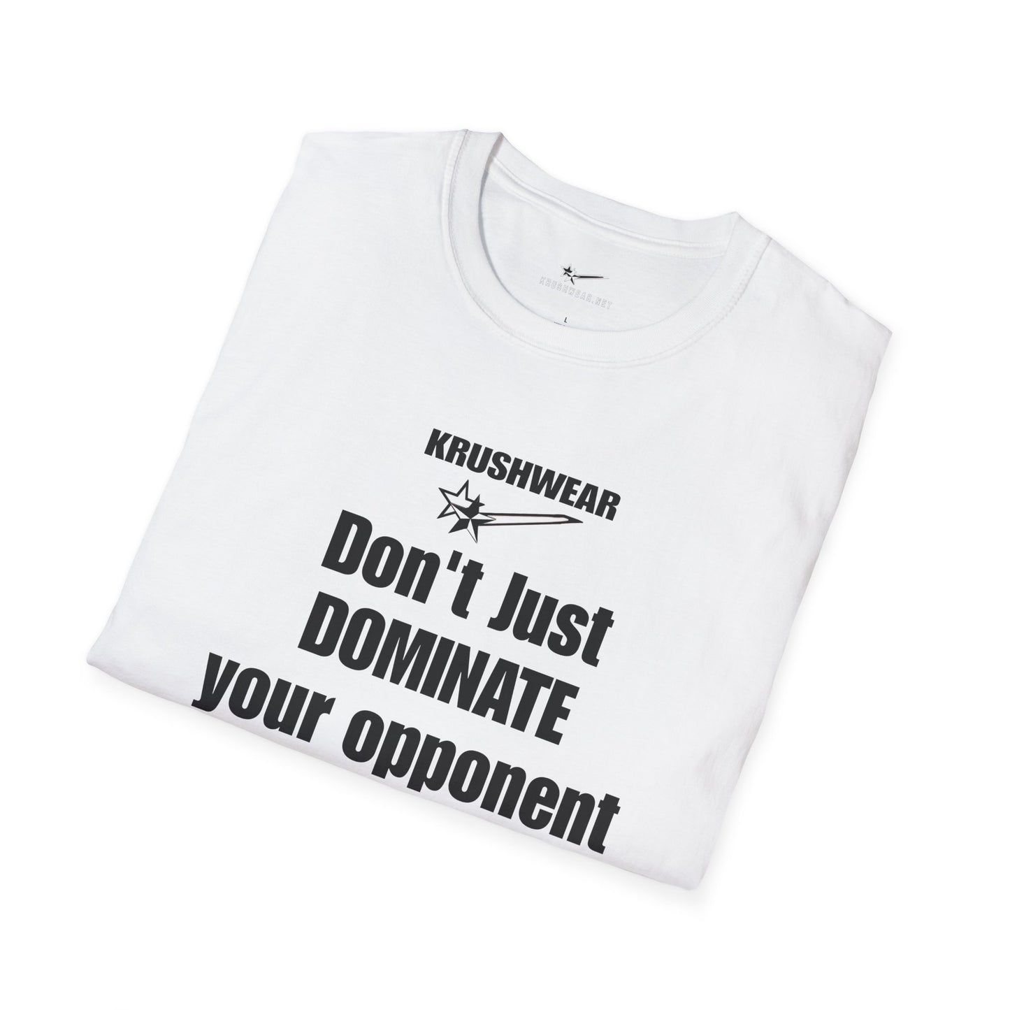 Krushwear 'Don't Just Dominate, KRUSH EM' T-Shirt